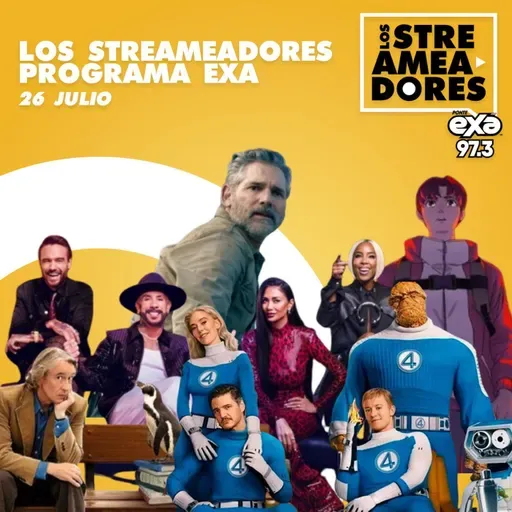 Los 4 Fantásticos: Primeros Pasos, Lecciones de un Pingüino, Dan Da Dan T2, Indomable y La Banda Perfecta. LOS STREAMEADORES RADIO- 26 DE JULIO DEL 2025