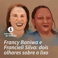 Francy Baniwa e Francieli Silva: dois olhares sobre o lixo