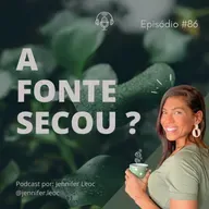 # 86 ✨ AQUELA FONTE SECOU, E AGORA? 