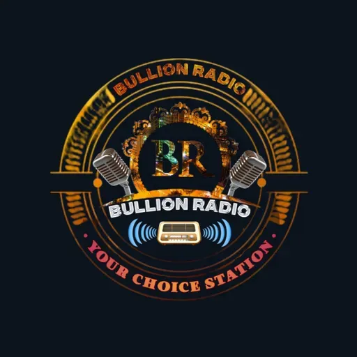 Bullion radio You're choice radio.
