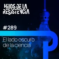 #289 El lado oscuro de la ciencia: Experimentos humanos y verdades incómodas.
