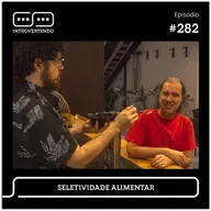 #282 - Seletividade Alimentar