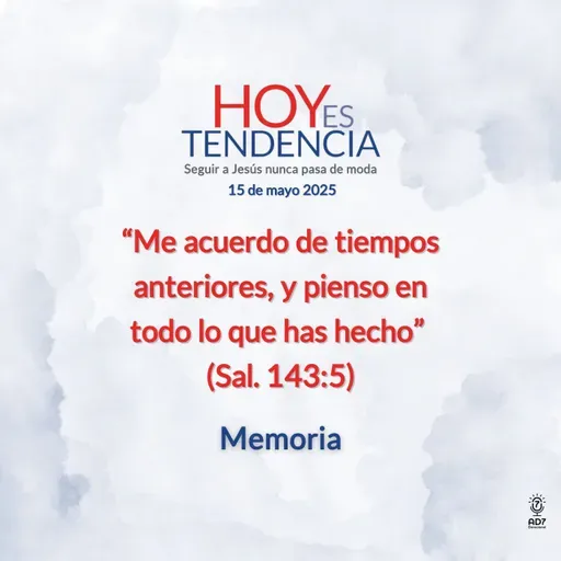 Memoria ~ Devocional de Jóvenes ~ 15 de mayo 2025