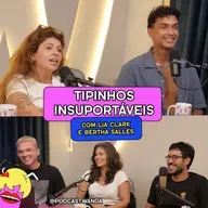 TIPINHOS INSUPORTÁVEIS com Lia Clark e Bertha Salles- #718