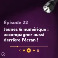 Jeunes & numérique : accompagner aussi derrière l’écran !