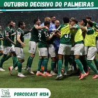 Porcocast #134 - Outubro decisivo do Palmeiras