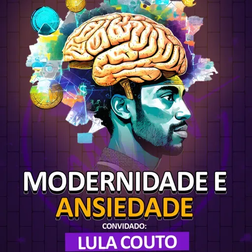 Como lidar com a ANSIEDADE na Era Moderna - É noisy Podcast #101