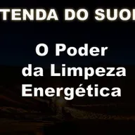 AS CARTAS DO CAMINHO SAGRADO - A Tenda do Suor - O Poder da Limpeza Energética