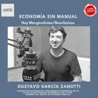Podcast #LBC con Gustavo Zanotti EconomíaSinManual 》Marginalistas / Neoclásicos