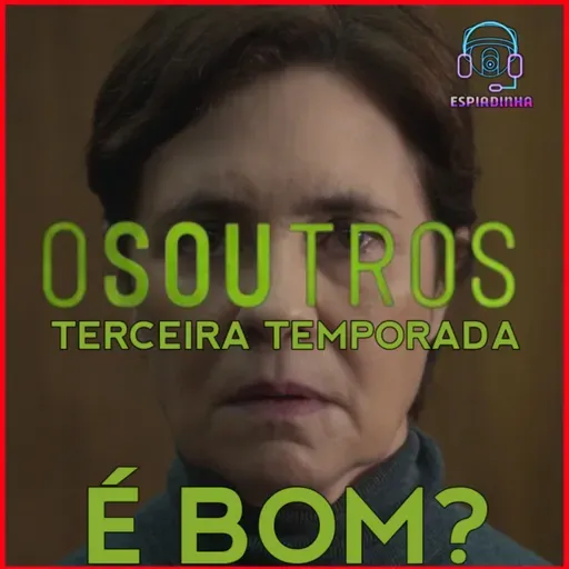 TERCEIRA TEMPORADA DE OS OUTROS É BOM? (SEM E COM SPOILERS)