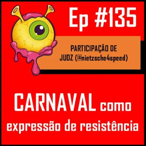 Ep 135 - Carnaval Contra o Fascismo