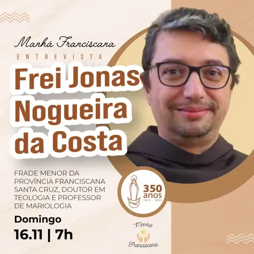 Manhã Franciscana | Programa 343 | 16.11.2025