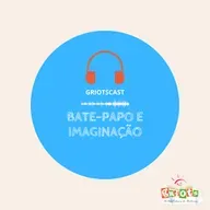 GriotsCast - Temporada02 | #47: Bate-papo e imaginação