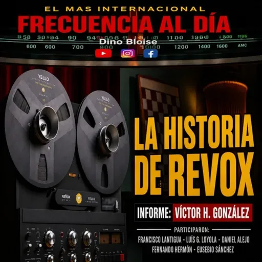 Episode 990: FRECUENCIA AL DÍA - 🔴La Historia de REVOX.