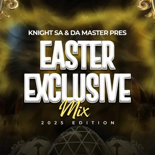 Knight SA & Da Master Pres. Easter Exclusive Mix (2025 Edition)