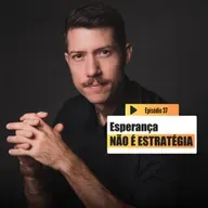 Esperança NÃO É ESTRATÉGIA | Emagrecer é outra coisa Ep.37