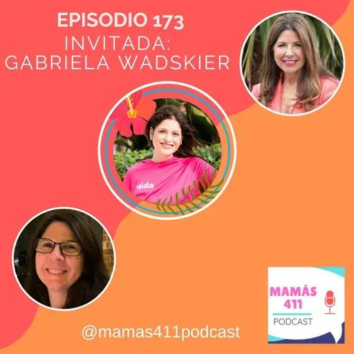 173 - Invitada: Gabriela Wadskier. Empresaria venezolana, fundadora de Vida Play Kits