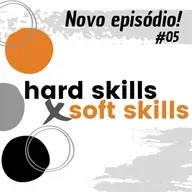 Hard Skills X Soft Skills - #05 (Série Joule)
