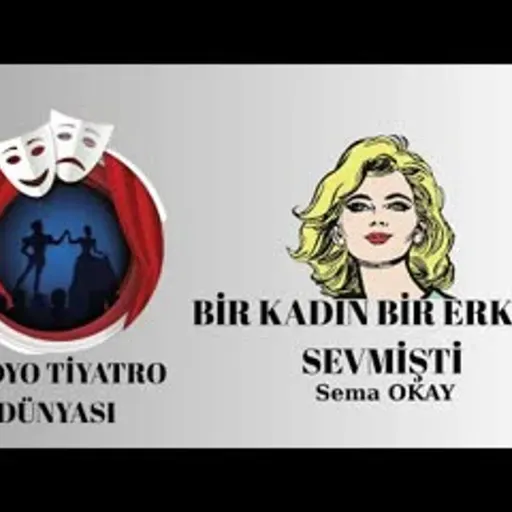 Bir Kadın Bir Erkeği Sevmişti - Sema Okay - Radyo Tiyatrosu Romantik