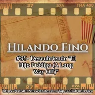HILANDO FINO#95- Descubriendo "El Hijo Pródigo (A Long Way Off)"
