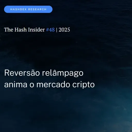 The Hash Insider #48 | 2025: Reversão relâmpago anima o mercado cripto