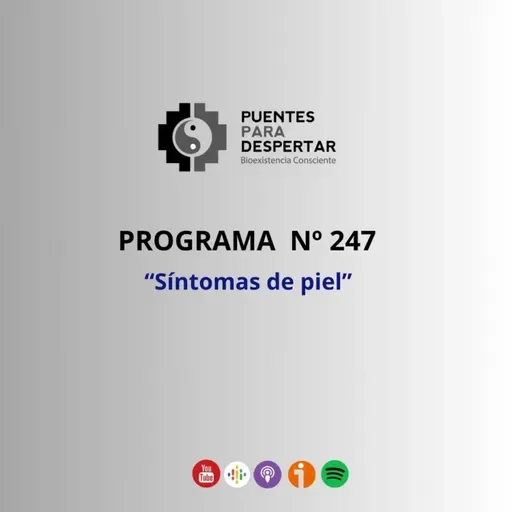 Programa Nro.247 de Puentes para Despertar "Síntomas de Dermis y Epidermis".