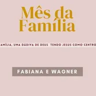 "Família, uma dádiva de Deus tendo Jesus como centro" - Especial Mês da Família - 14/05/23