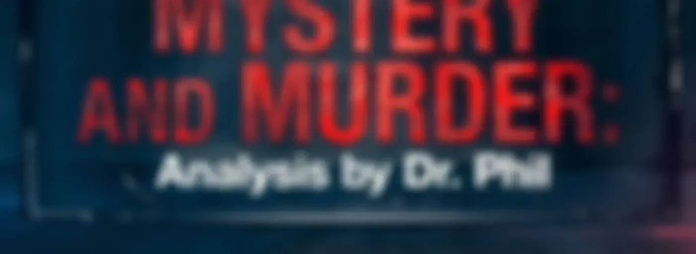 Mystery and Murder: Analysis by Dr. Phil