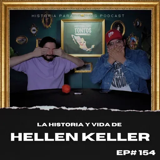Hellen Keller - Historia para tontos Podcast - EP#152