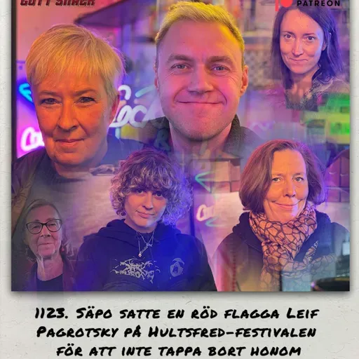 1123. DEL 1: Mona Sahlin: ”Säpo satte en röd flagga Leif Pagrotsky på Hultsfred-festivalen för att inte tappa bort honom”