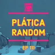 LVDR EP #111 PLATICA RANDOM