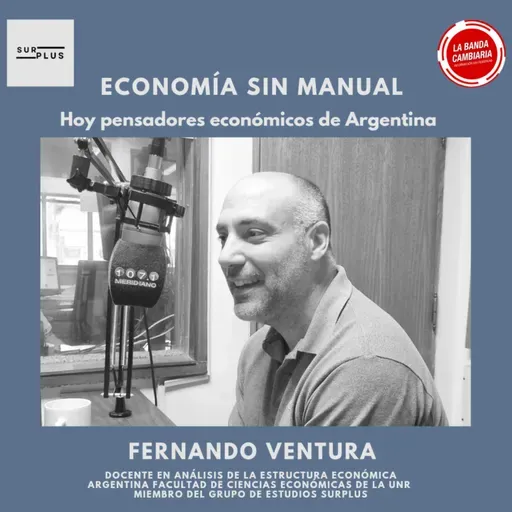 Podcast #LBC Fernando Ventura 》pensadores económicos argentinos 