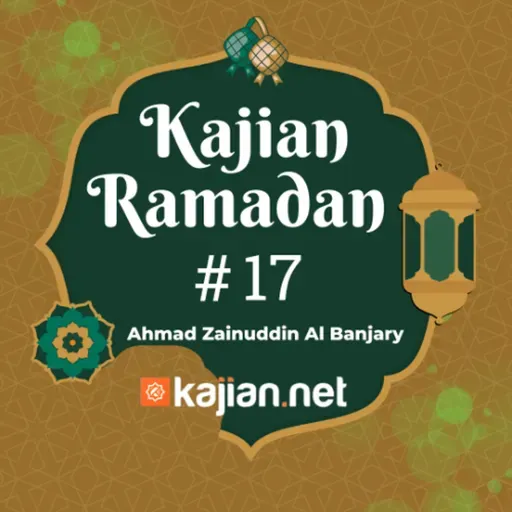 Kajian Ramadhan #17 - Ahmad Zainuddin Al Banjary