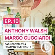 010 - Creating memorable experiences I  interview with Chef Anthony Walsh and Marco Gucciardi
