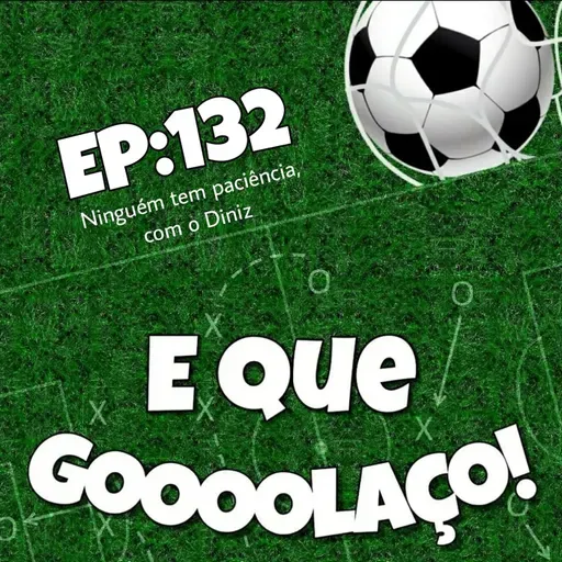 EQG - #132 - Ninguém tem paciência, com o Diniz