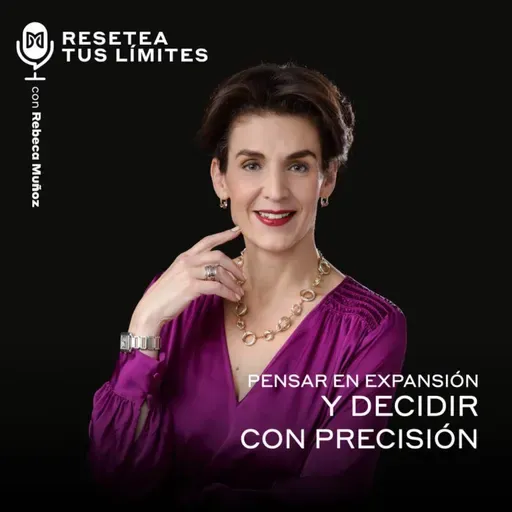 Pensar en expansión y decidir con precisión