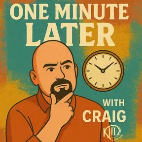 One Minute Later With Craig