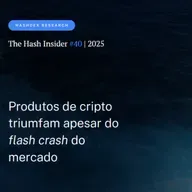 The Hash Insider #40 | 2025: Produtos de cripto triumfam apesar do flash crash do mercado