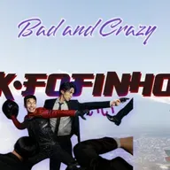 K-Fofinho #09 - Bad And Crazy