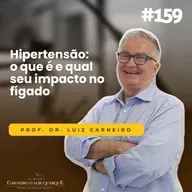 #159 - Hipertensão: o que é e qual seu impacto no fígado