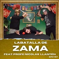 La batalla de Zama - Feat: Profe Nico Llantén - Historia para tontos Podcast - Ep#157