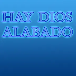 Hay Dios Alabado