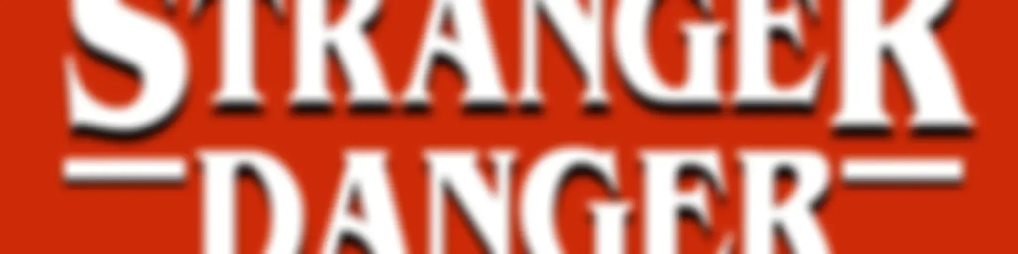 Stranger Danger - A Stranger Things Podcast