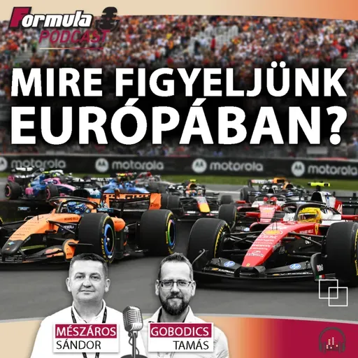 Podcast: Mire figyeljünk az F1 európai szezonjában?