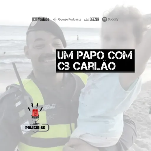 POLICIE-SE #69 - Um Papo com Cb Carlão