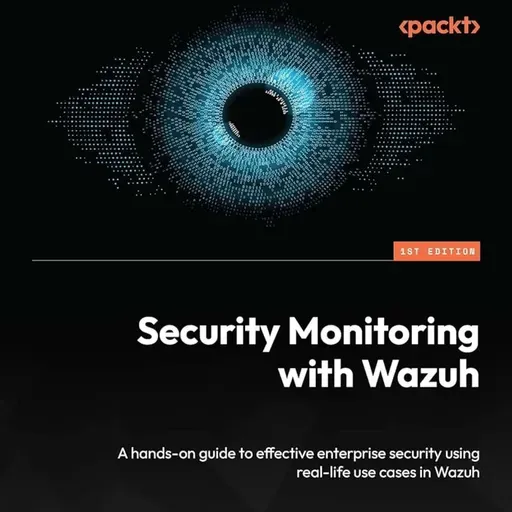 Security Monitoring with Wazuh: A hands-on guide to effective enterprise security using real-life use cases in Wazuh