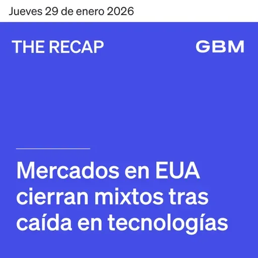 THE RECAP 29-01-26 | Mercados en EUA cierran mixtos tras caída en tecnológicas
