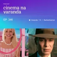EP 346: Varanda 7,5 | Barbenheimer