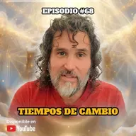 🔸 VIDEOCAST ep. #68 | Tiempos de Cambio ✨