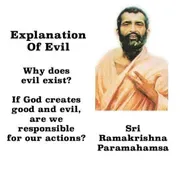 Ramakrishna ~ Why does Evil exist? If God Creates Good & Evil, Are We Responsible For Our Actions?